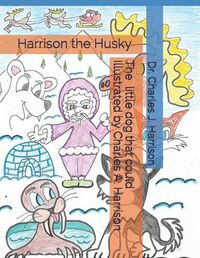 Cover image for Harrison the Husky: The Little Dog That Could