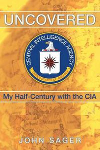 Cover image for Uncovered: My Half-Century with the CIA