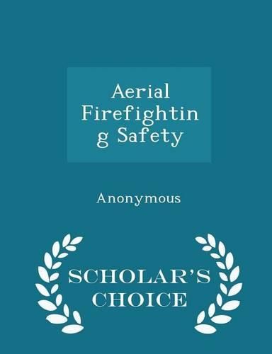 Cover image for Aerial Firefighting Safety - Scholar's Choice Edition