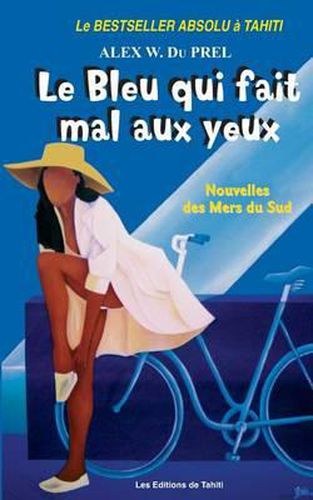 Cover image for Le Bleu qui fait Mal aux Yeux: Nouvelles des Mers du Sud