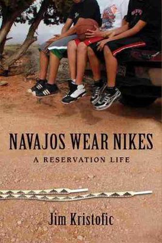 Cover image for Navajos Wear Nikes: A Reservation Life