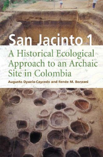 Cover image for San Jacinto 1: A Historical Ecological Approach to an Archaic Site in Colombia