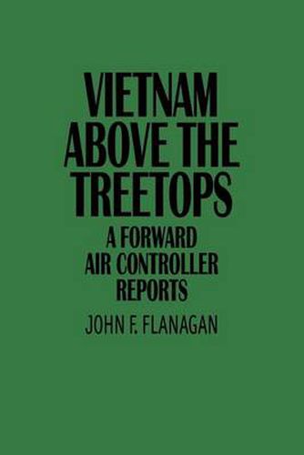 Cover image for Vietnam Above the Treetops: A Forward Air Controller Reports