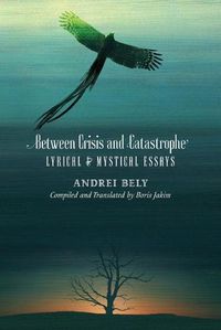 Cover image for Between Crisis and Catastrophe: Lyrical and Mystical Essays
