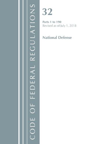 Cover image for Code of Federal Regulations, Title 32 National Defense 1-190, Revised as of July 1, 2018