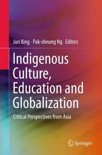 Cover image for Indigenous Culture, Education and Globalization: Critical Perspectives from Asia