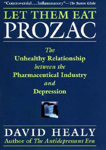 Let Them Eat Prozac: The Unhealthy Relationship Between the Pharmaceutical Industry and Depression