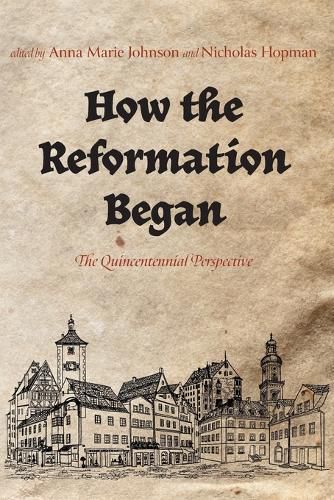 How the Reformation Began: The Quincentennial Perspective