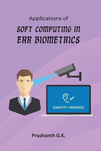 Cover image for Applications of Soft Computing in Ear Biometrics