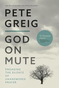 Cover image for God On Mute: Engaging the Silence of Unanswered Prayer