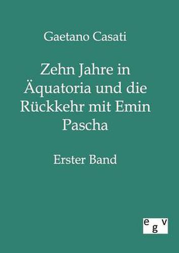 Cover image for Zehn Jahre in AEquatoria und die Ruckkehr mit Emin Pascha