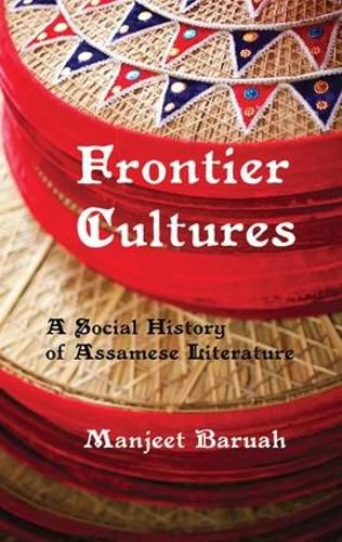 Cover image for Frontier Cultures: A Social History of Assamese Literature