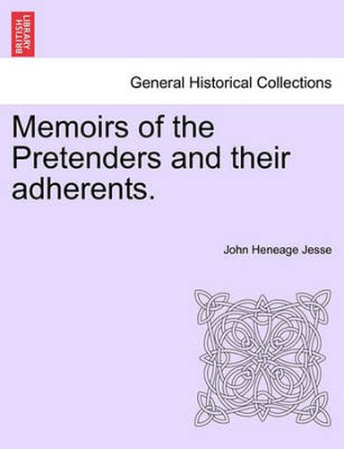 Cover image for Memoirs of the Pretenders and Their Adherents. Vol. I.