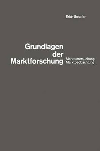 Grundlagen Der Marktforschung: Marktuntersuchung Und Marktbeobachtung