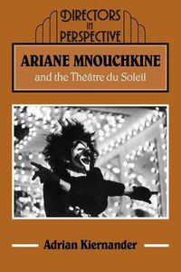 Cover image for Ariane Mnouchkine and the Theatre du Soleil