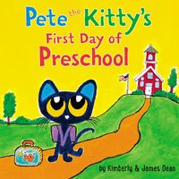 Cover image for Pete the Kitty's First Day of Preschool