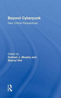 Cover image for Beyond Cyberpunk: New Critical Perspectives