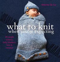 Cover image for What to Knit When You're Expecting