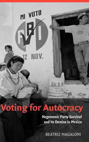 Cover image for Voting for Autocracy: Hegemonic Party Survival and its Demise in Mexico