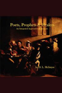 Cover image for Poets, Prophets, Healers - an Integrated Approach to Literature
