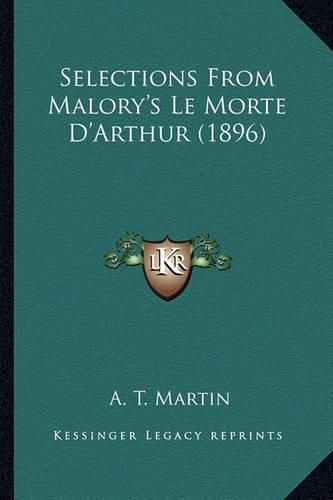 Cover image for Selections from Malory's Le Morte D'Arthur (1896)