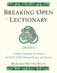 Cover image for Breaking Open the Lectionary: Lectionary Readings in Their Biblical Context for RCIA, Faith Sharing Groups, and Lectors-Cycle C