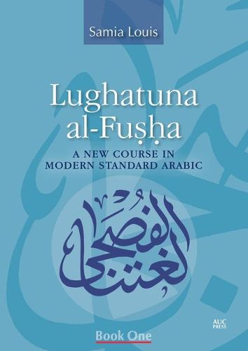 Cover image for Lughatuna al-Fusha: A New Course in Modern Standard Arabic, Book One