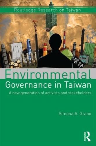 Cover image for Environmental Governance in Taiwan: A New Generation of Activists and Stakeholders