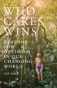 Cover image for Who Cares Wins: Reasons for Optimism in our Changing World