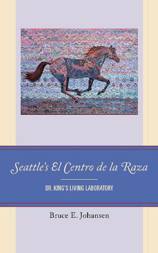 Seattle's El Centro de la Raza: Dr. King's Living Laboratory