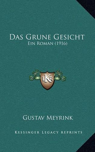 Cover image for Das Grune Gesicht: Ein Roman (1916)
