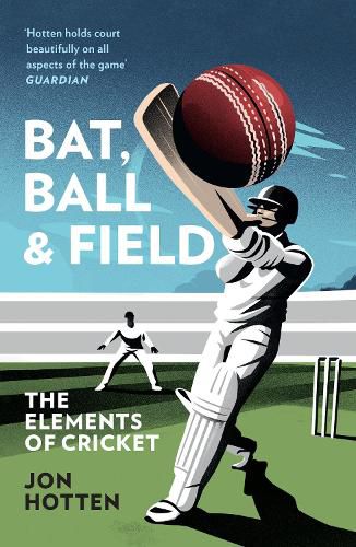 Cover image for Bat, Ball and Field: The Elements of Cricket