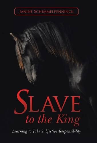 Cover image for Slave to the King: Learning to Take Subjective Responsibility