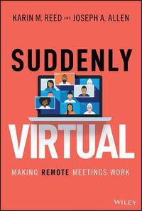 Cover image for Suddenly Virtual: Making Remote Meetings Work