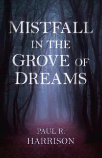 Cover image for Mistfall in the Grove of Dreams