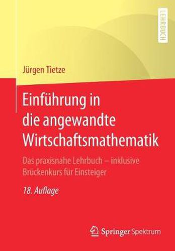 Cover image for Einfuhrung in Die Angewandte Wirtschaftsmathematik: Das Praxisnahe Lehrbuch - Inklusive Bruckenkurs Fur Einsteiger