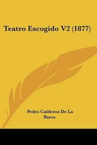 Cover image for Teatro Escogido V2 (1877)