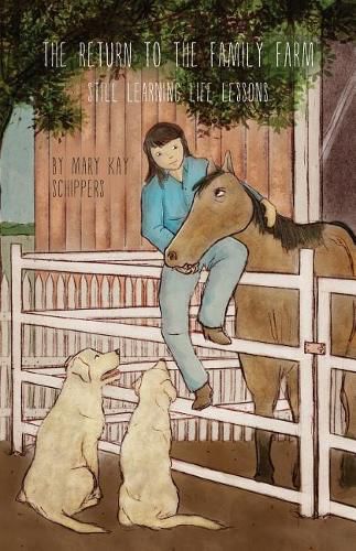 Cover image for The Return To The Family Farm: Still Learning Life Lessons