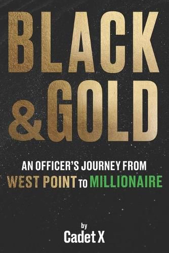 Cover image for Black & Gold: An Officer's Journey from West Point to Millionaire