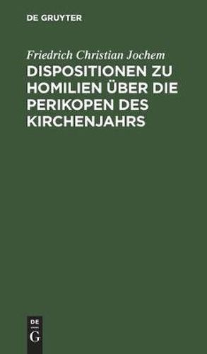 Cover image for Dispositionen zu Homilien uber die Perikopen des Kirchenjahrs