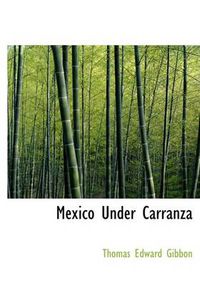 Cover image for Mexico Under Carranza