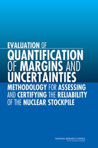 Cover image for Evaluation of Quantification of Margins and Uncertainties Methodology for Assessing and Certifying the Reliability of the Nuclear Stockpile