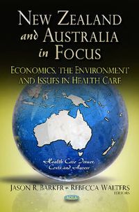 Cover image for New Zealand & Australia in Focus: Economics, the Environment & Issues in Health Care