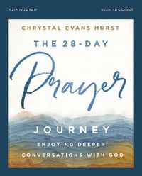 Cover image for The 28-Day Prayer Journey Bible Study Guide: Enjoying Deeper Conversations with God