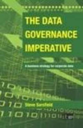 Cover image for The Data Governance Imperative: A Business Strategy for Corporate Data