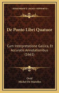 Cover image for de Ponto Libri Quatuor: Cum Interpretatione Gallica, Et Accuratis Annotationibus (1661)