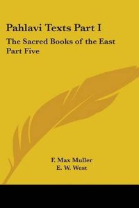 Cover image for Pahlavi Texts Part I: The Sacred Books of the East Part Five