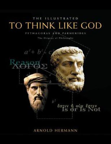 Cover image for The Illustrated To Think Like God: Pythagoras and Parmenides, The Origins of Philosophy