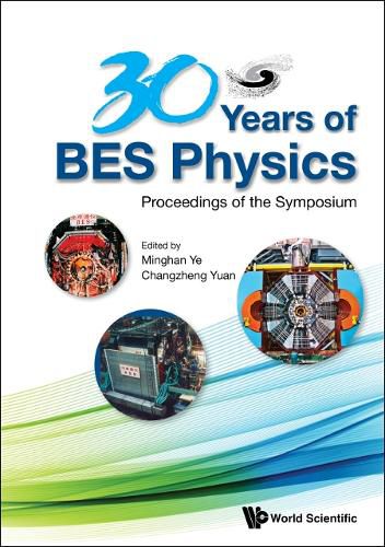 Cover image for 30 Years Of Bes Physics - Proceedings Of The Symposium On 30 Years Of Bes Physics