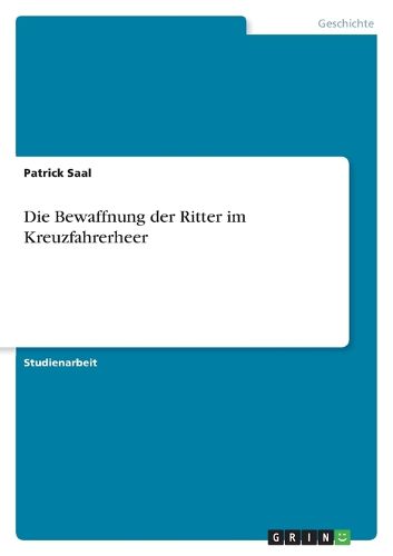 Cover image for Die Bewaffnung der Ritter im Kreuzfahrerheer